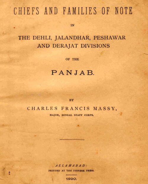 Chiefs and Families of Note in the Dehli, Jalandhar, Peshawar and Derajat Divsions of the Punjab