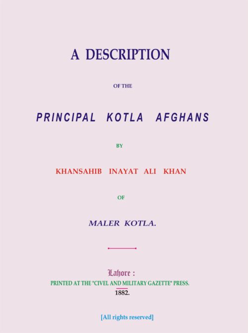 A Description of the Principal Kotla Afghans (by: Inayat Ali Khan)